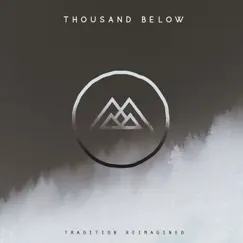 Tradition Reimagined - Single by Thousand Below album reviews, ratings, credits