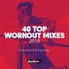 40 Top Workout Mixes 2018: Motivation Training Music, 2018