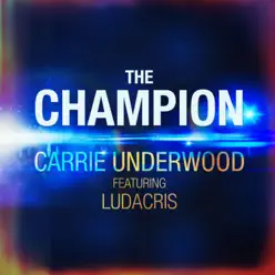 The Champion (feat. Ludacris) - Single - Carrie Underwood