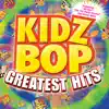 Kidz Bop Greatest Hits album lyrics, reviews, download