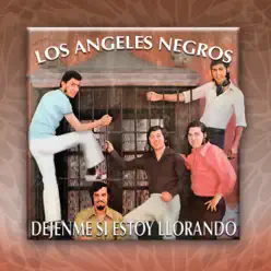 Déjenme Si Estoy Llorando - Los Angeles Negros