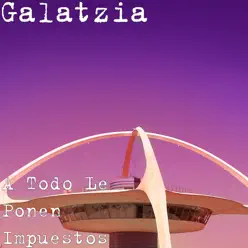 A Todo Le Ponen Impuestos - Single - Galatzia A Todo Le Ponen Impuestos - Single - Galatzia