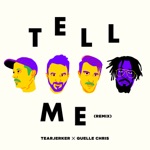 Tearjerker - Tell Me (Remix) [feat. Quelle Chris]