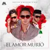 El Amor Murió - Single album lyrics, reviews, download