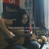 Faith Ling - I Don't Know How to Tell You This