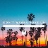 Don't Wanna Wake Up - Single