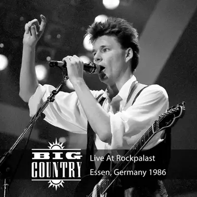 Live at Rockpalast (Live, 1986 Essen) - Big Country