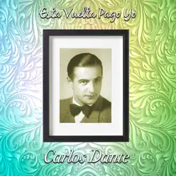 Esta Vuelta Pago Yo (feat. Alfredo de Angelis) - Carlos Dante