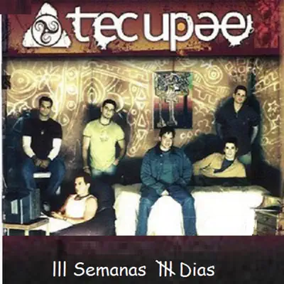3 Semanas 4 Días - Tecupae