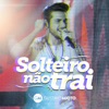 Solteiro Não Trai - Ao Vivo by Gustavo Mioto iTunes Track 1