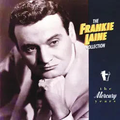 The Frankie Laine Collection: The Mercury Years - Frankie Laine