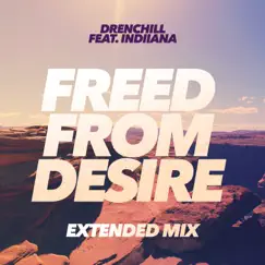 Freed from Desire (feat. Indiiana) [Extended Mix] - Single by Drenchill album reviews, ratings, credits