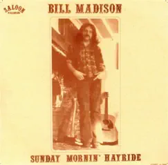 Sunday Mornin' Hayride by Bill Madison album reviews, ratings, credits
