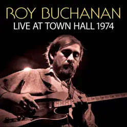Live At Town Hall 1974 - Roy Buchanan
