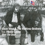 Louie Vega & The Martinez Brothers - Shut the Door (feat. Héctor Lavoe)