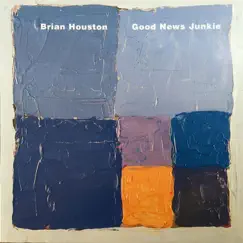 Good News Junkie by Brian Houston album reviews, ratings, credits