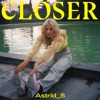 Closer by Astrid S iTunes Track 1