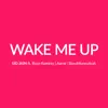 Wake Me Up (feat. Ryan Ramirez, Aamir & BossMoneyArab) - Single album lyrics, reviews, download