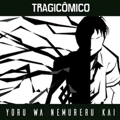 Yoru Wa Nemureru Kai (From "Ajin") - Single - Tragicômico