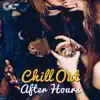 Chill Out After Hours: The Hottest Music, Party del Mar Lounge and Bar del Sol, Cafe Chill, Sexy Island of Chillout Lounge, Party Groove album lyrics, reviews, download