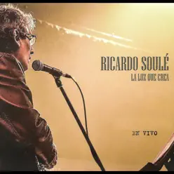 La Luz Que Crea (En Vivo) - Ricardo Soulé