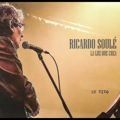 La Luz Que Crea (En Vivo) - Ricardo Soulé