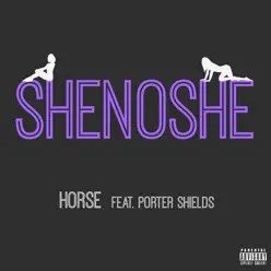 Shenoshe (feat. Porter Shields) - Single - Horse Shenoshe (feat. Porter Shields) - Single - Horse