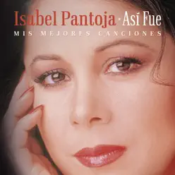 Así Fue - Mis Mejores Canciones - Isabel Pantoja