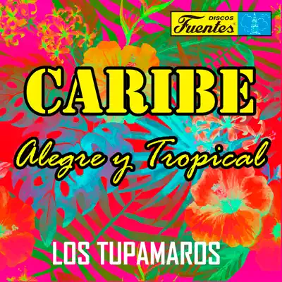 Caribe Alegre y Tropical - Los Tupamaros Caribe Alegre y Tropical - Los Tupamaros