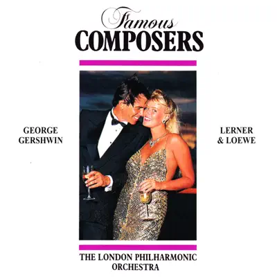 Famous Composers: George Gershwin, Lerner & Loewe - London Philharmonic Orchestra