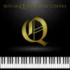 Best of Queen: Jazz Covers album lyrics, reviews, download