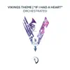 If I Had a Heart (Theme from "Vikings") [Orchestrated] - Single album lyrics, reviews, download