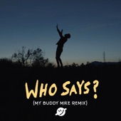 Who Says? (Remix) [feat. My Buddy Mike] artwork