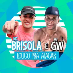 Louco Pra Tacar (feat. MC GW) - Single - MC Brisola Louco Pra Tacar (feat. MC GW) - Single - MC Brisola