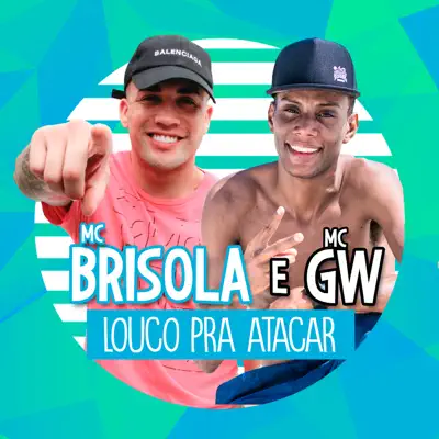 Louco Pra Tacar (feat. MC GW) - Single - MC Brisola