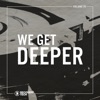 We Get Deeper, Vol. 36