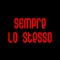 Sempre Lo Stesso - Chemo lyrics