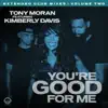 Stream & download You're Good for Me - Extended Club Mixes, Vol. 2 (feat. Kimberly Davis)