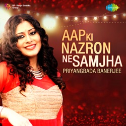 Priyangbada Banerjee - Aap Ki Nazron Ne Samjha