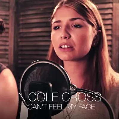 Can't Feel My Face - Single - Nicole Cross