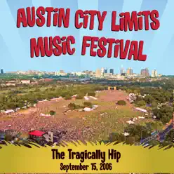 Live At Austin City Limits Music Festival 2006 - Tragically Hip