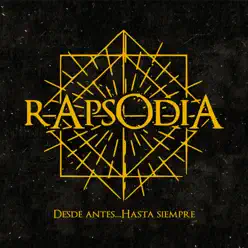 Desde Antes... Hasta Siempre - Rapsodia Desde Antes... Hasta Siempre - Rapsodia
