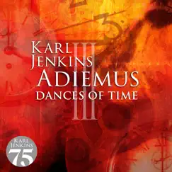 Adiemus III - Dances Of Time by Adiemus & Karl Jenkins album reviews, ratings, credits