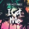 I Got Me - No Method lyrics