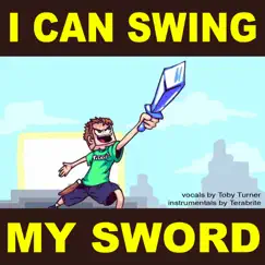 I Can Swing My Sword! (feat. Terabrite) - Single by Toby Turner & Tobuscus album reviews, ratings, credits