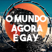O Mundo Agora É Gay artwork