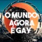 O Mundo Agora É Gay artwork