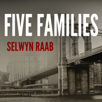 Selwyn Raab - Five Families: The Rise, Decline, and Resurgence of America's Most Powerful Mafia Empires artwork