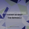 I Want So Bad (The Remixes 2) (feat. SevenEver) - EP, 2017