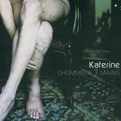 L'homme à trois mains - Katerine
